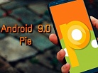 Кому подойдет новая версия операционной системы Android 9 Pie: плюсы и минусы